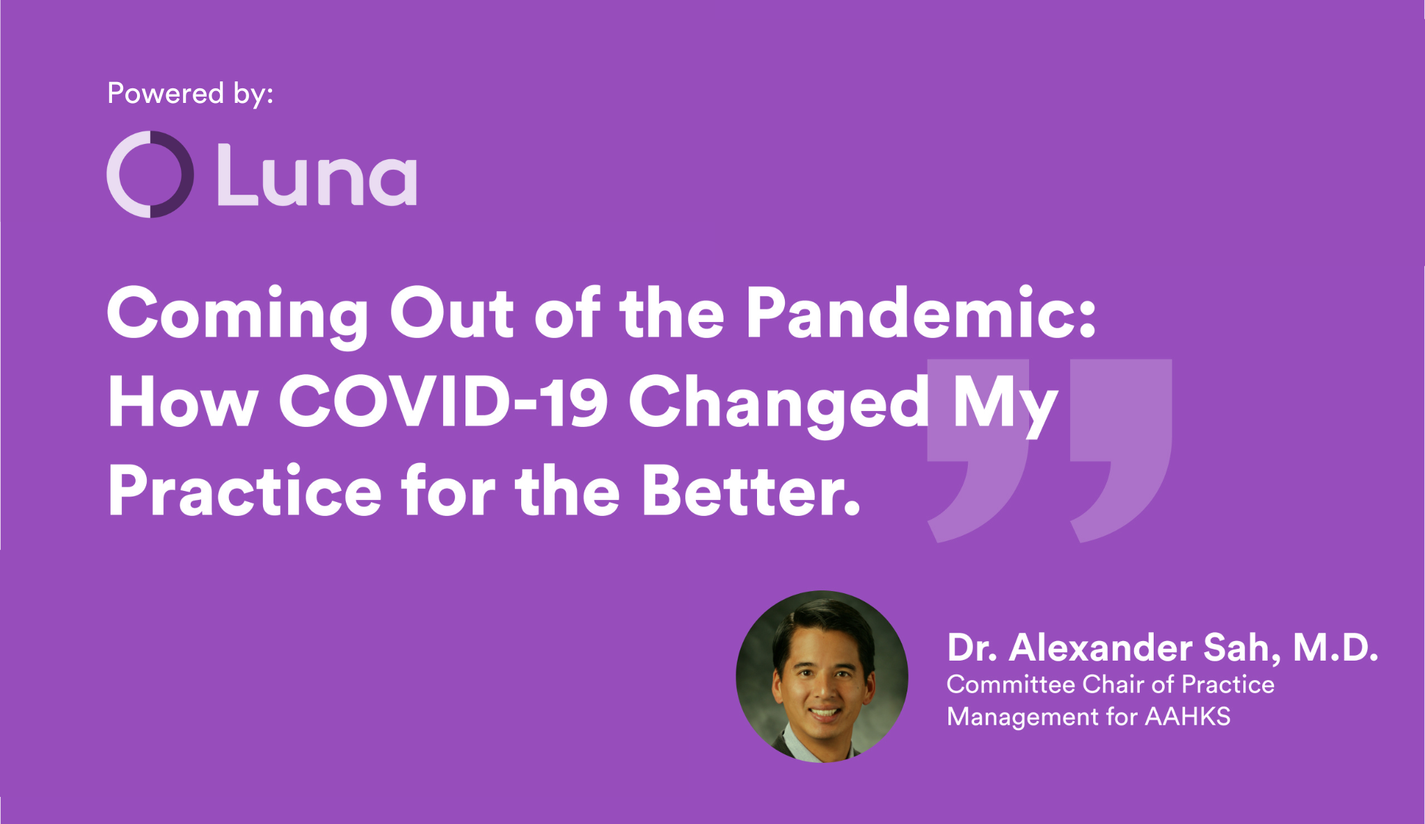 Webinar Recap: How COVID-19 Changed Dr. Sah's Practice for the Better