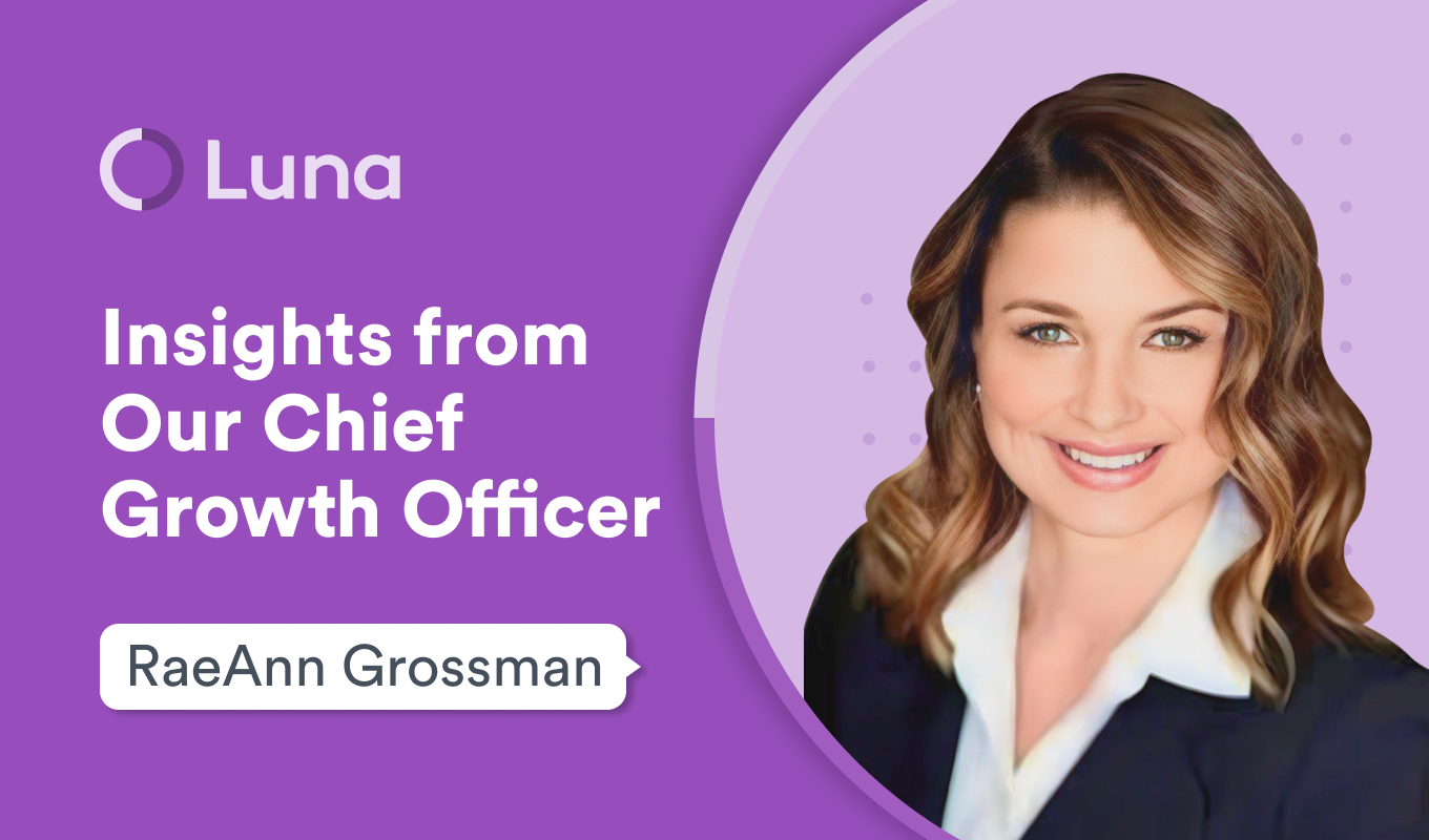RaeAnn Grossman, Chief Growth Officer: Expanding Access and Building Strategic Relationships at Luna